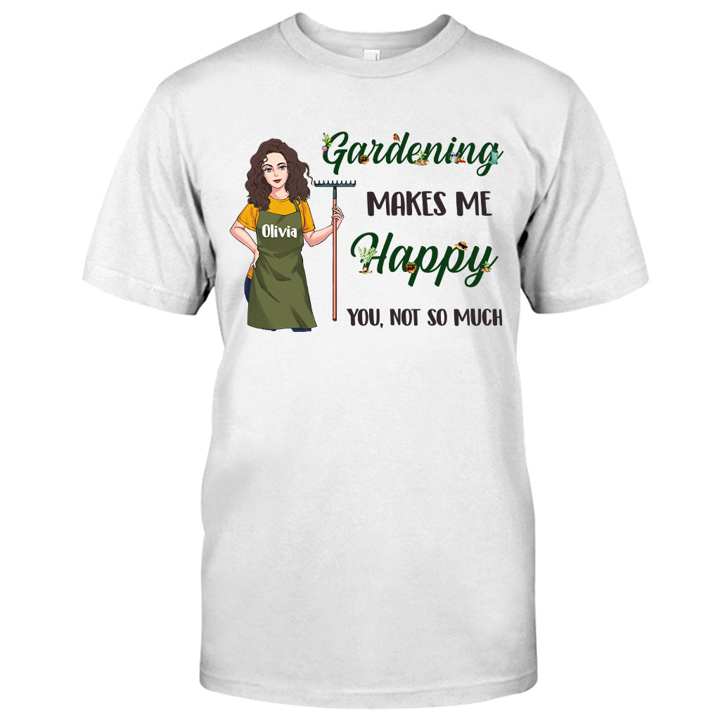 Gardening Makes Me Happy - Personalized Gardening T-shirt and Hoodie