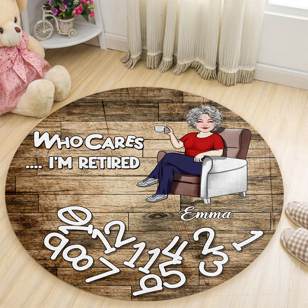 Who Cares I'm Retired - Personalized Retired Round Rug