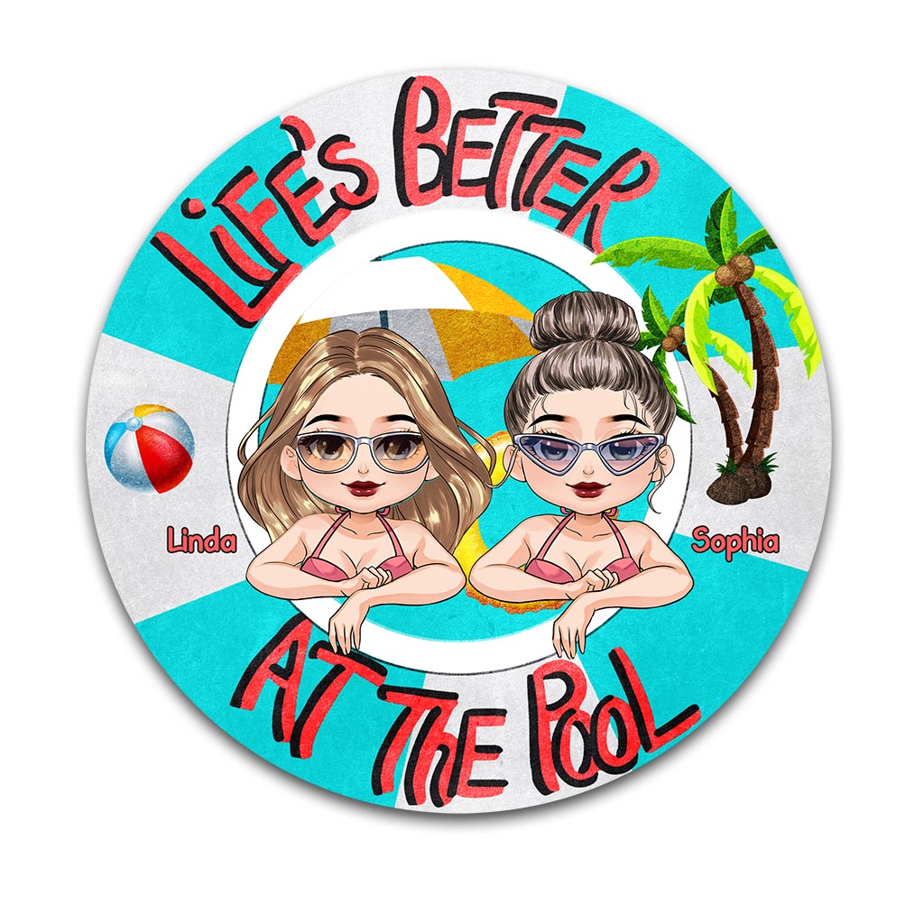 Life Is Better At The Pool - Backyard gift for mom, dad, daughter, son, girlfriend, boyfriend, wife, husband, sister, brother, friend - Personalized Round Metal Sign