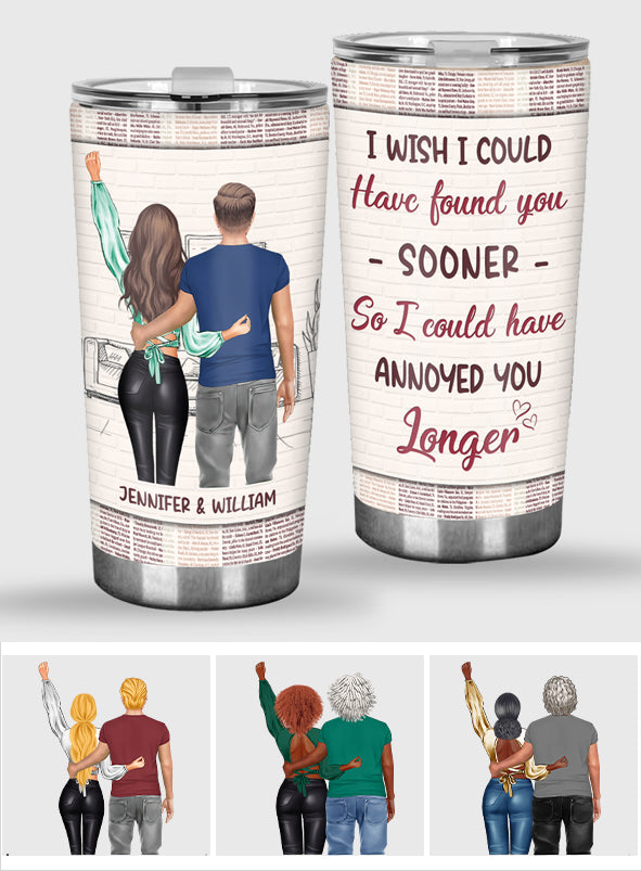 I Could Have Found You Sooner - Personalized Couple Tumbler