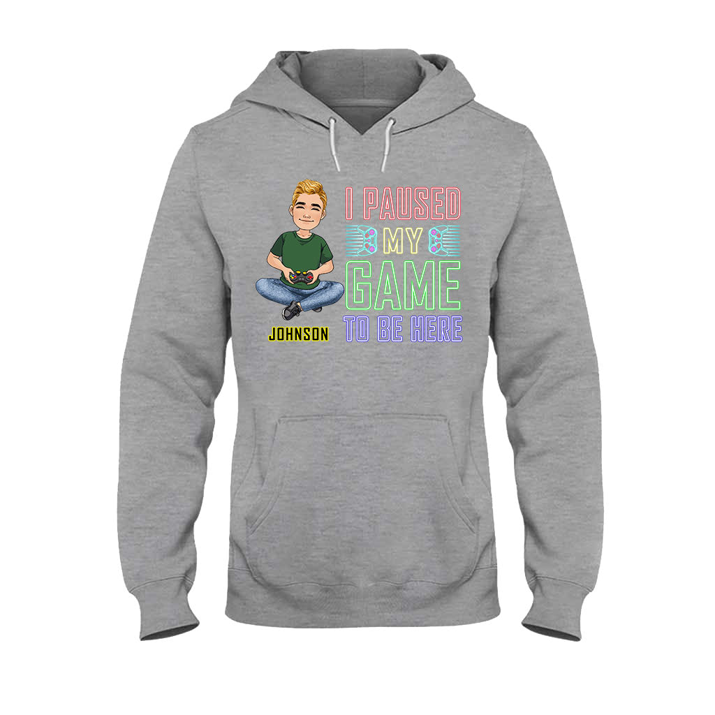 I Paused My Game To Be Here - Personalized Video Game T-shirt And Hoodie