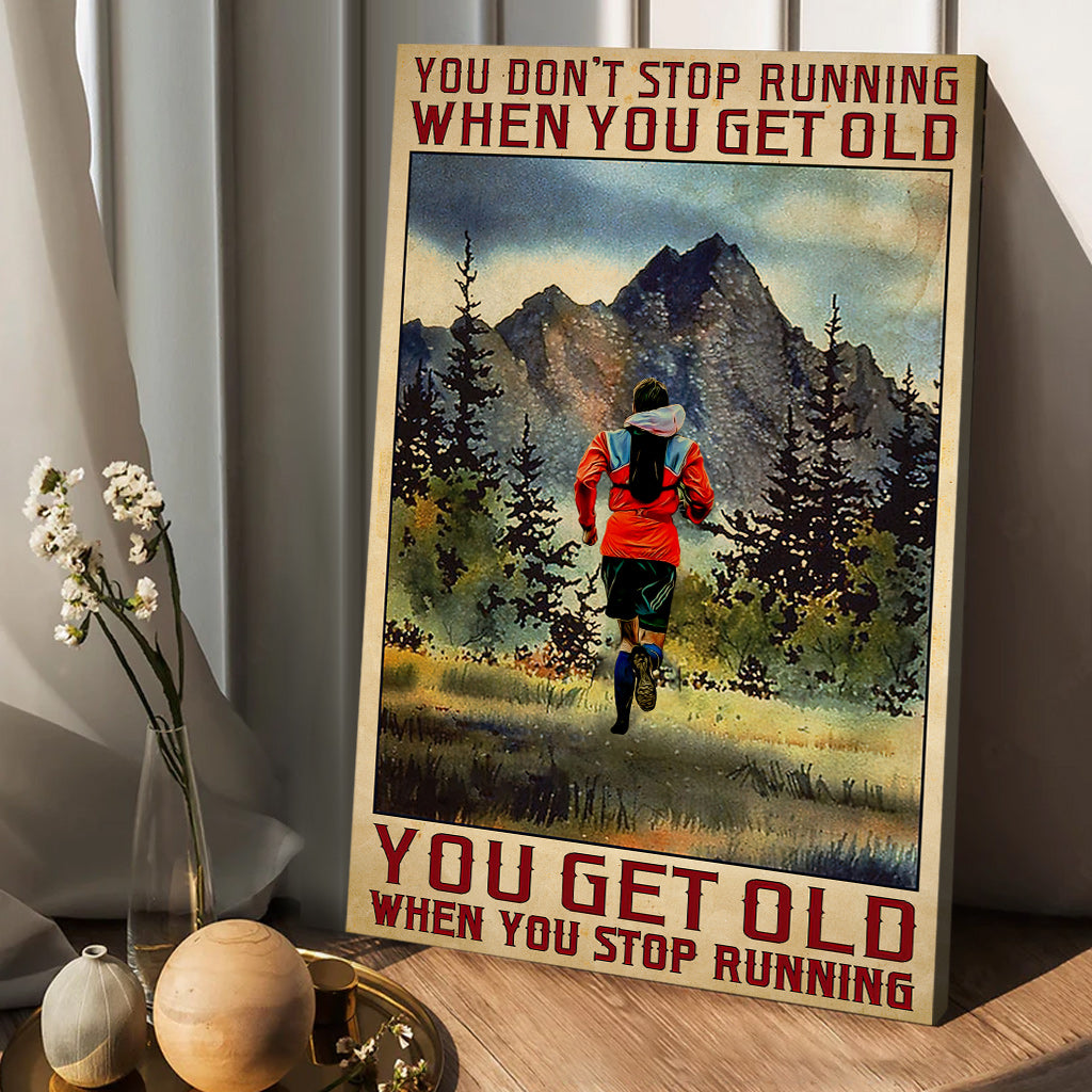 You Get Old When You Stop Running - Personalized Running Canvas And Poster