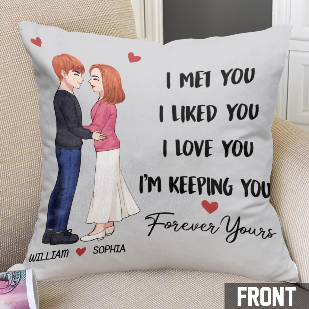 I Met You I Liked You I Love You Keeping You - Personalized Couple Throw Pillow