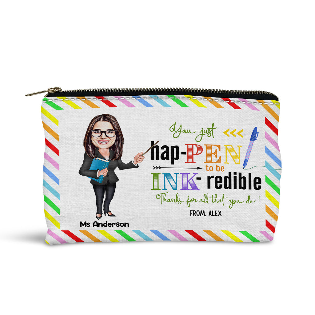 You Just Happen To Be Ink-redible - Personalized Teacher Pouch