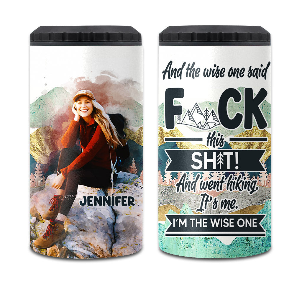 And The Wise One Said - Personalized Hiking Can Cooler