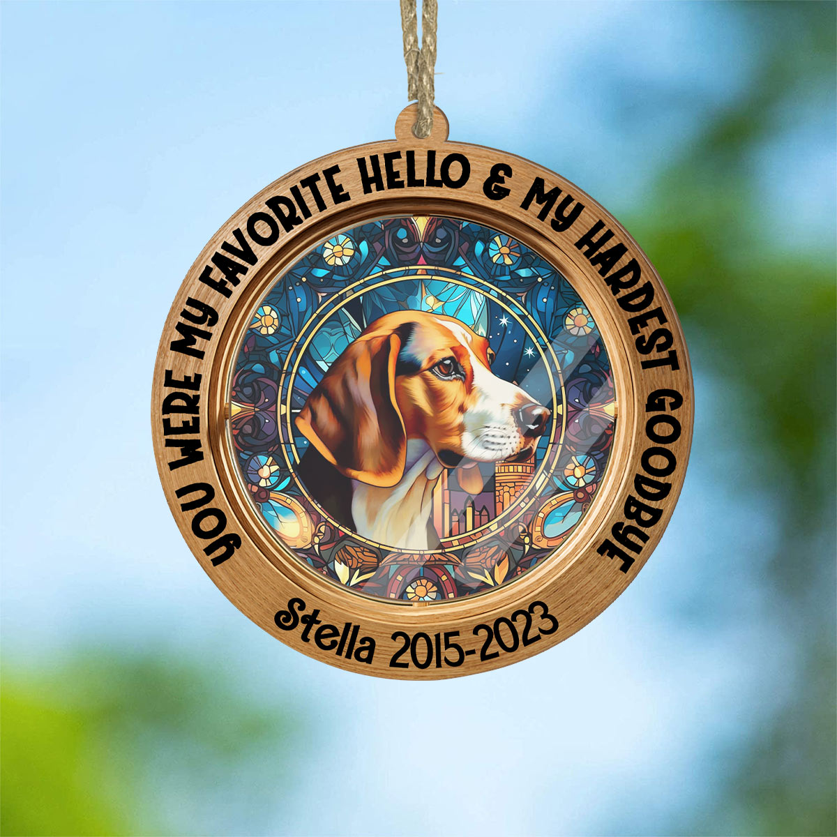 You Were My Favorite Hello And My Hardest Goodbye - Personalized Dog Suncatcher