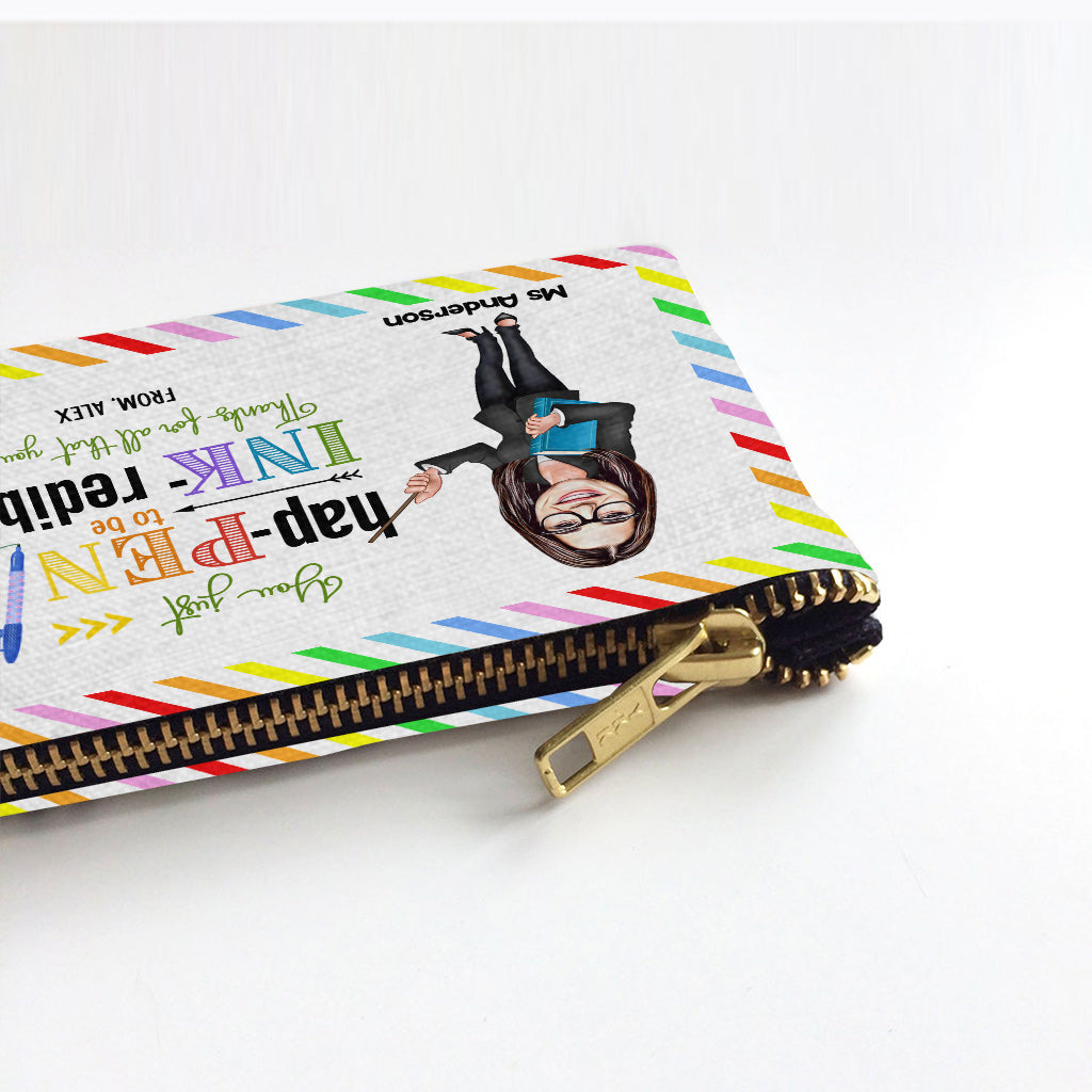 You Just Happen To Be Ink-redible - Personalized Teacher Pouch