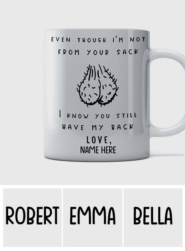 Even Though I'm Not From Your Sack - Personalized Father Mug