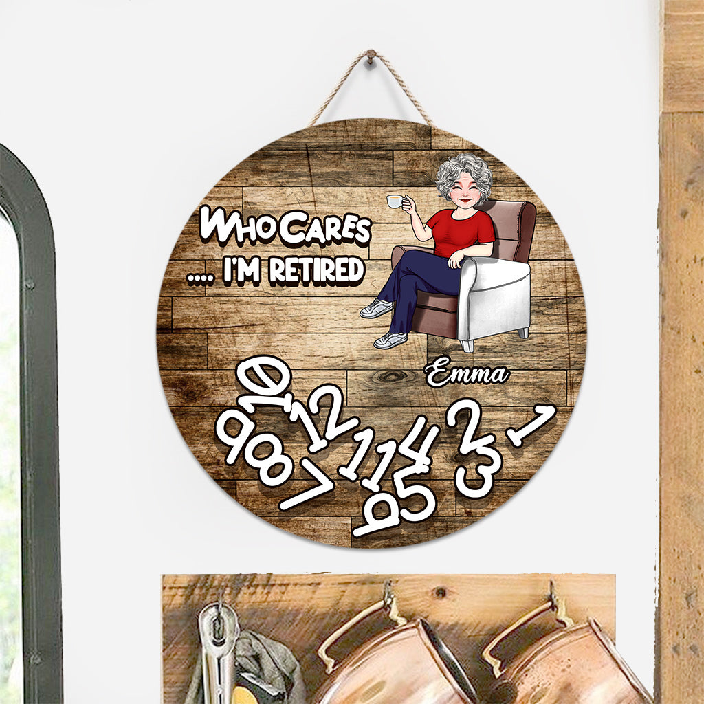 Who Cares I'm Retired - Personalized Retired Round Wood Sign