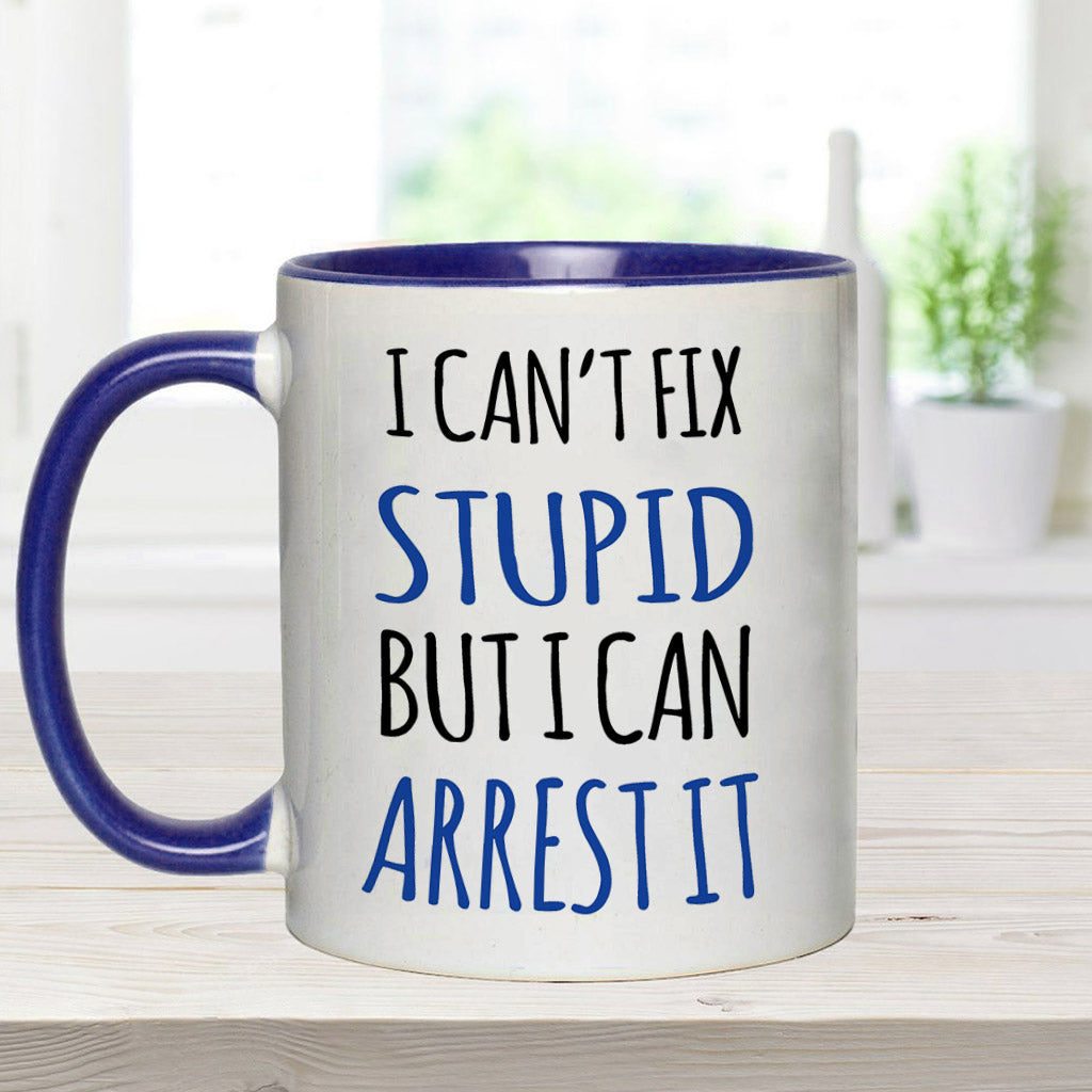 I Can't Fix Stupid - Personalized Police Officer Accent Mug