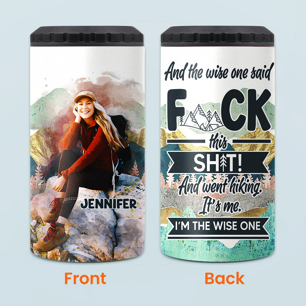 And The Wise One Said - Personalized Hiking Can Cooler