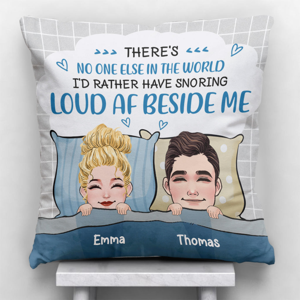 No One I'd Rather Snoring Loud Beside Me - Personalized Couple Throw Pillow