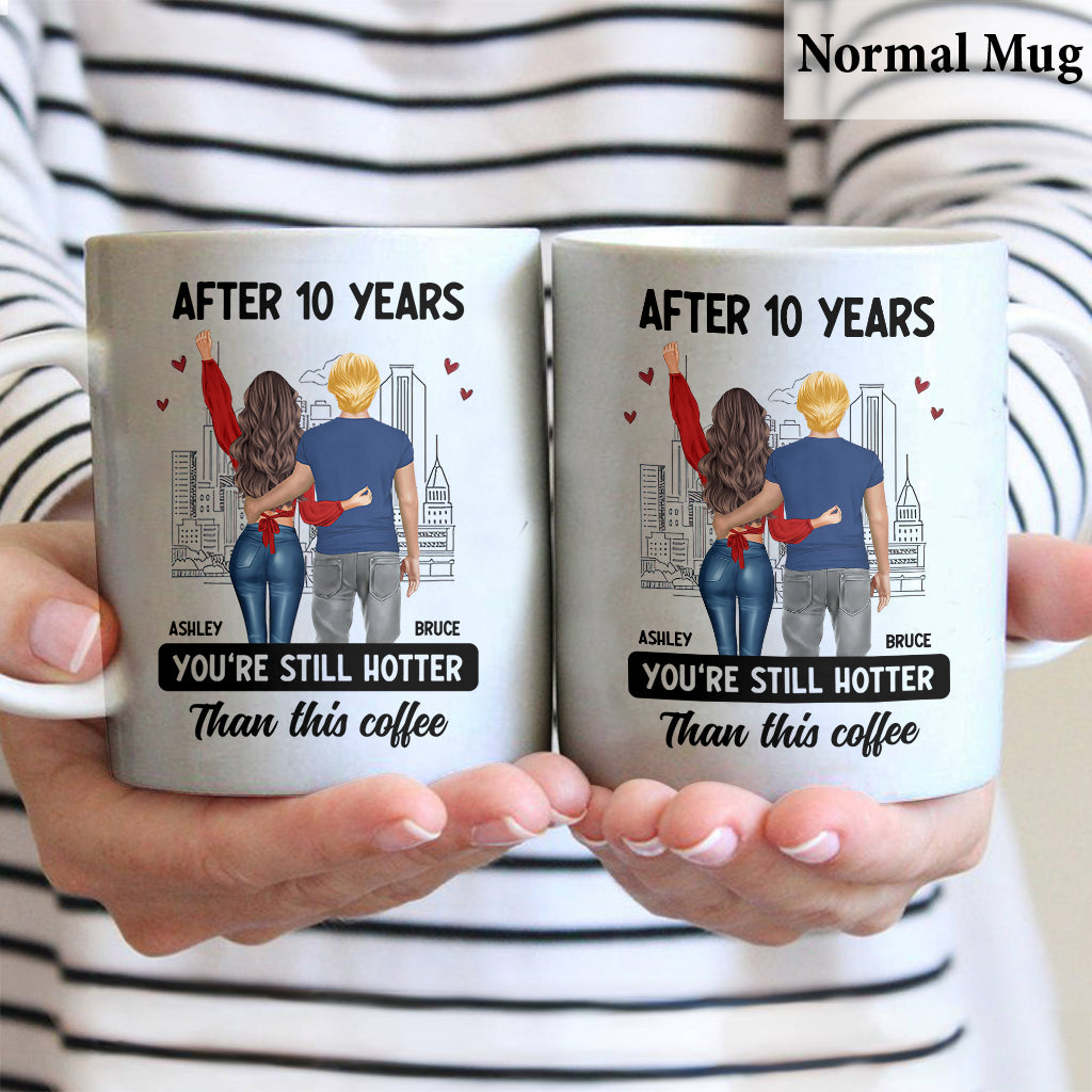 After Years You Are Still Hotter Than This Coffee - Personalized Couple Mug