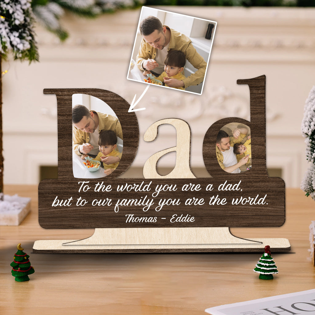 Dad, You Are The World - Personalized Father 1 Layered Big Freestanding