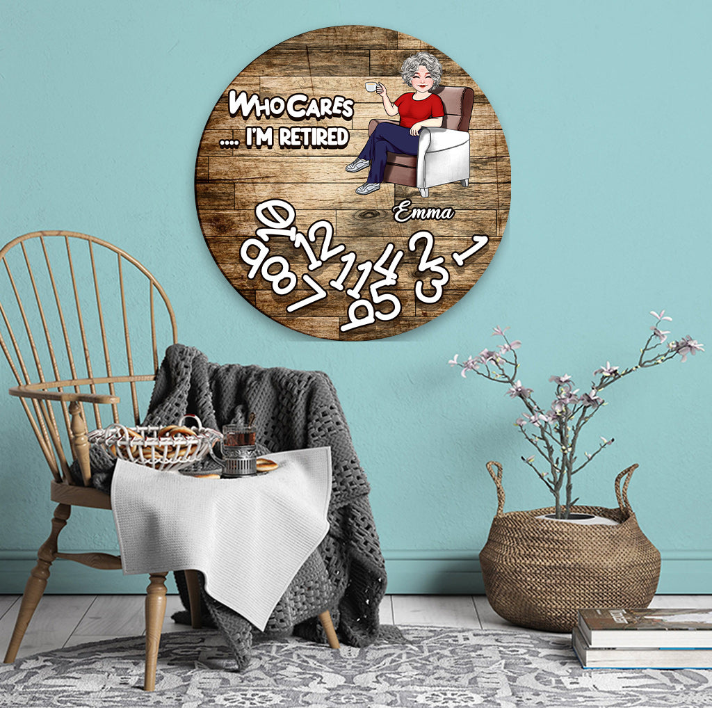 Who Cares I'm Retired - Personalized Retired Round Metal Sign