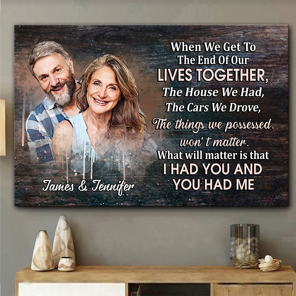 When We Get To The End Of Our Lives Together - Personalized Couple Canvas And Poster