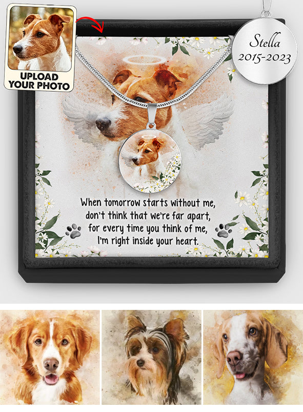 When Tomorrow Starts Without Me Pet Dog Cat Loss - Gift for dog lovers, who lost cat, who lost dog - Personalized Round Pendant Necklace