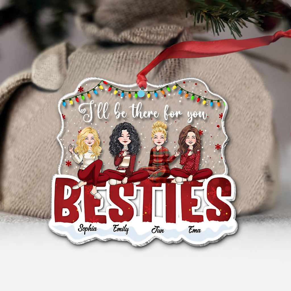 I’ll Be There For You - Personalized Bestie Transparent Ornament