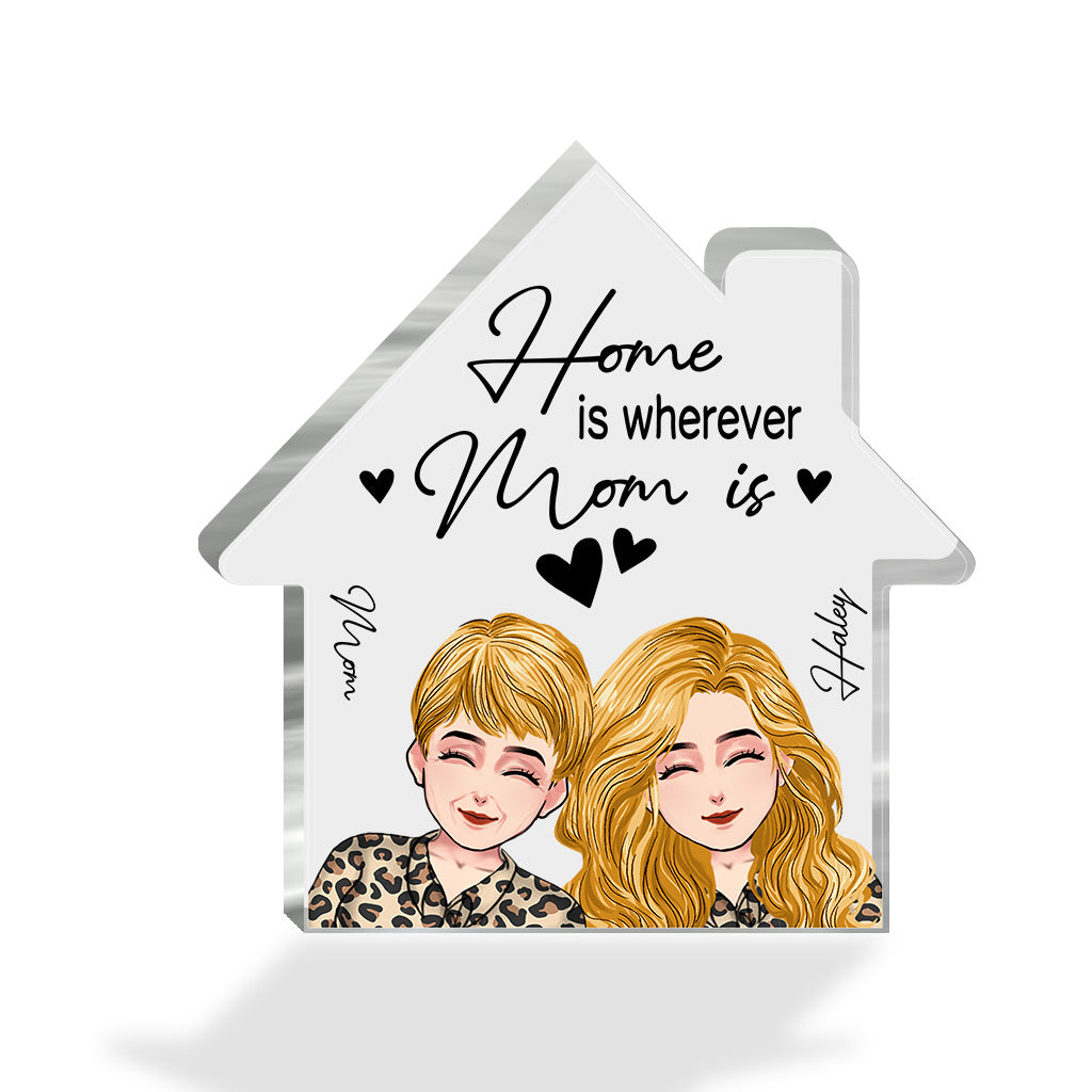 Home Is Wherever Mom Is - Personalized Mother's Day Mother Custom Shaped Acrylic Plaque