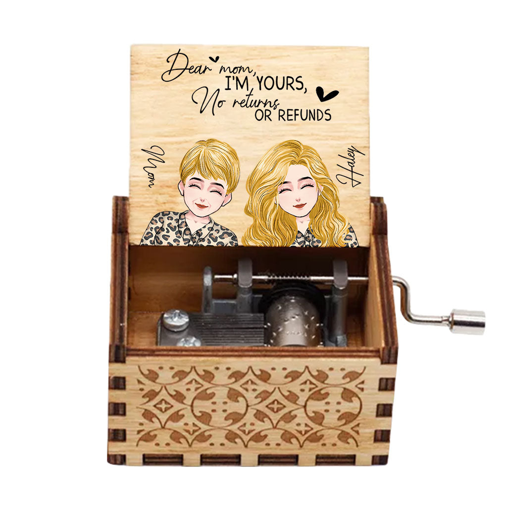 Dear Mom I’m Yours No Returns Or Refunds - Personalized Mother’s Day Mother Hand Crank Music Box