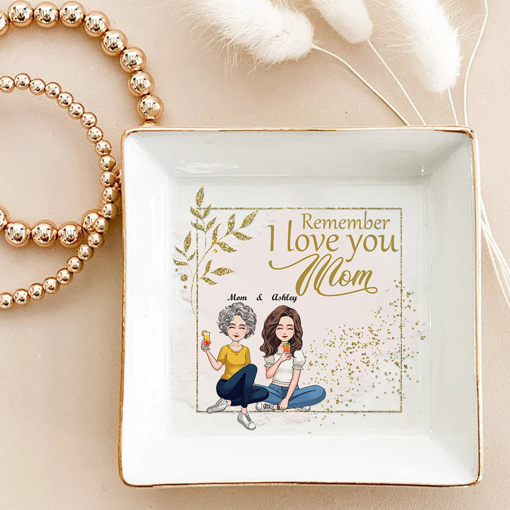 Remember I Love You - Personalized Mother's Day Mother Jewelry Dish