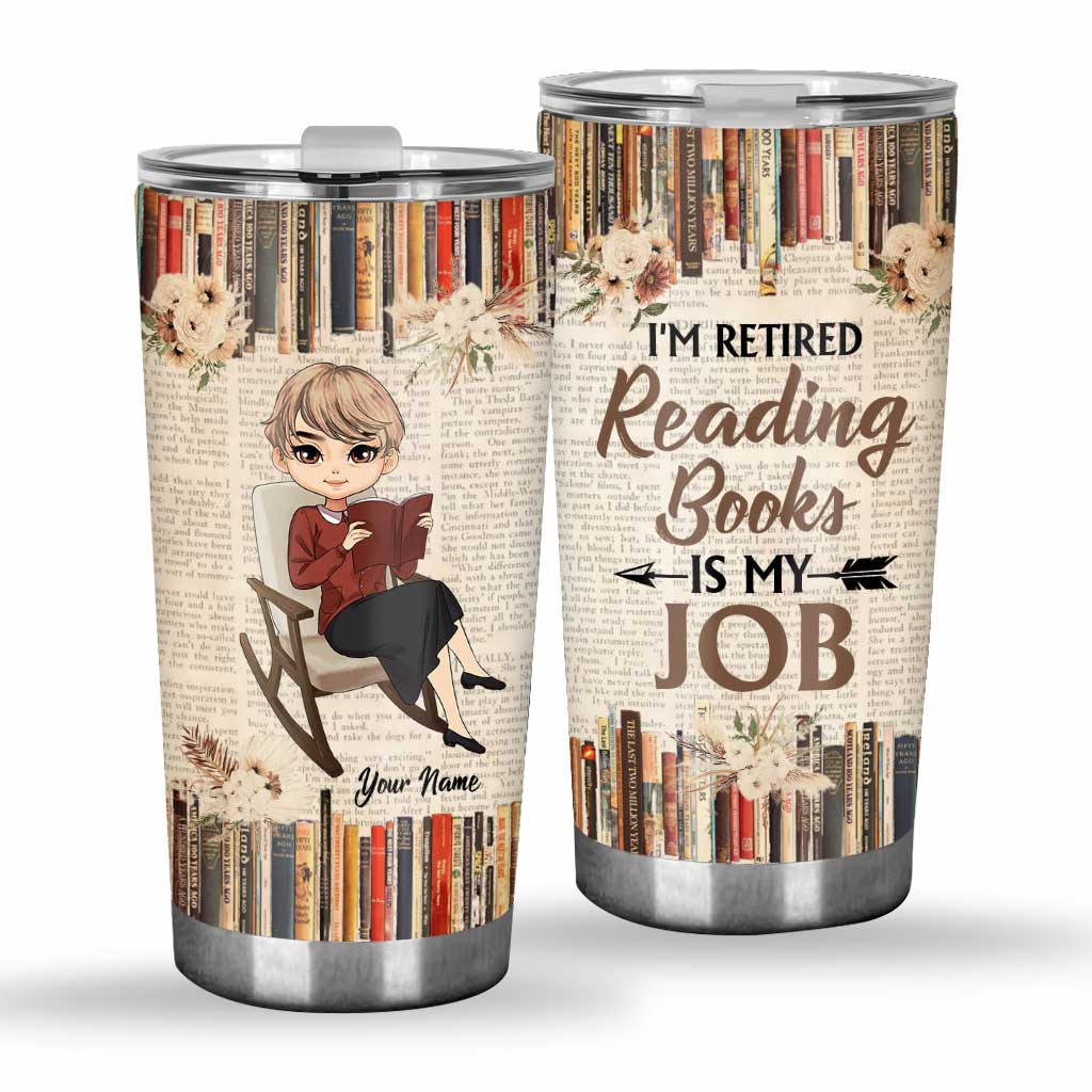 I'm Retired Reading Books Is My Job - Personalized Tumbler