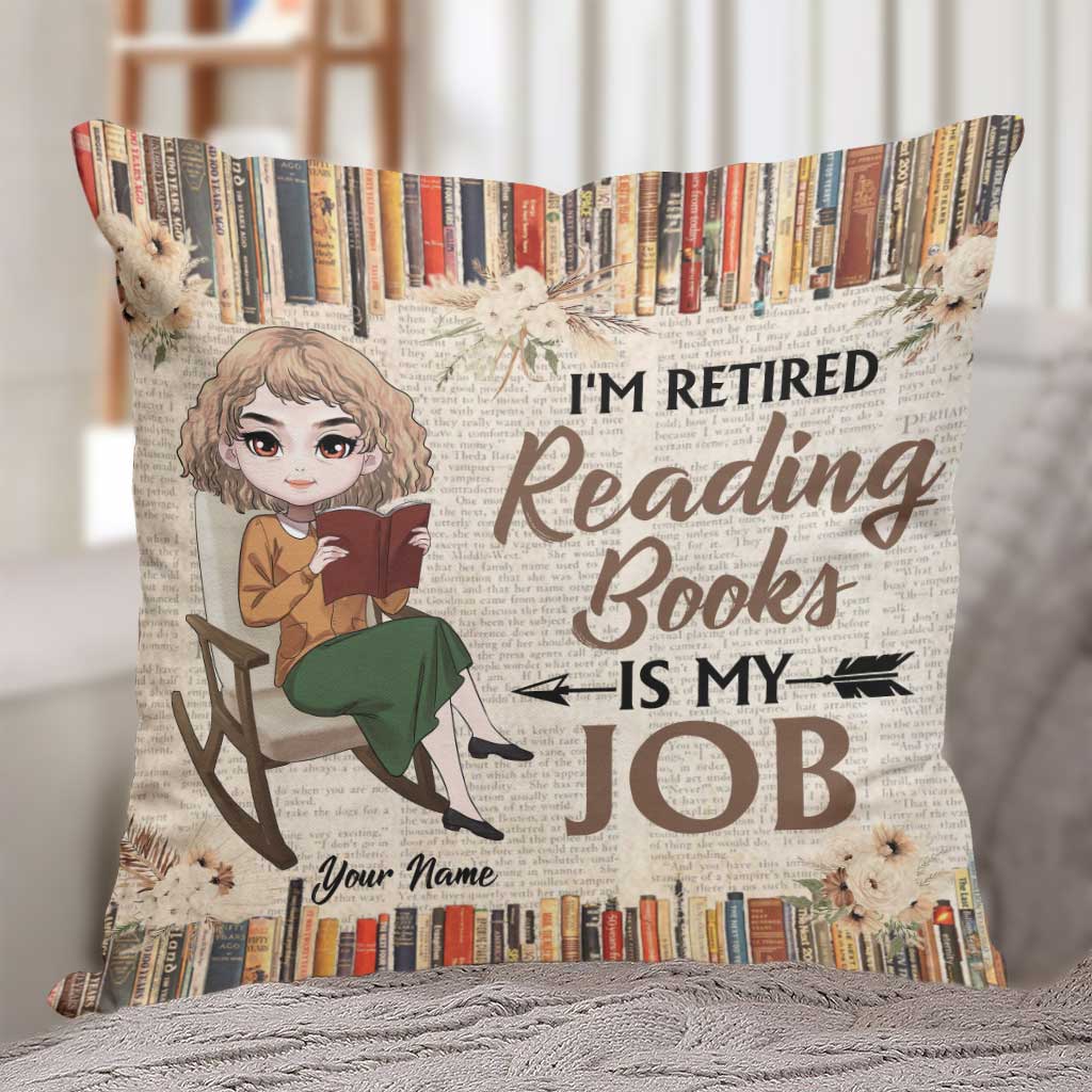 I'm Retired Reading Books Is My Job - Personalized Throw Pillow