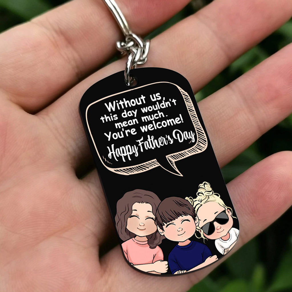 Without Me - Gift for dad, mom - Personalized Stainless Steel Keychain