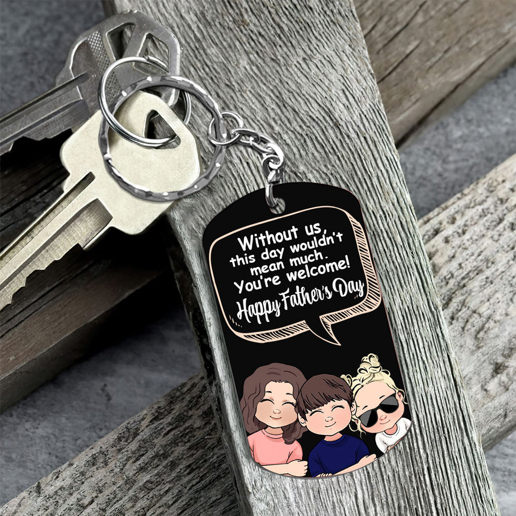 Without Me - Gift for dad, mom - Personalized Stainless Steel Keychain