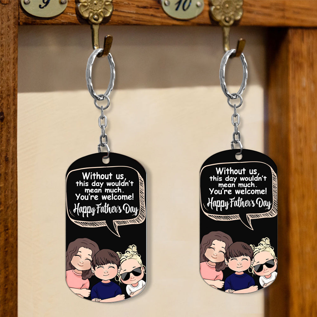 Without Me - Gift for dad, mom - Personalized Stainless Steel Keychain