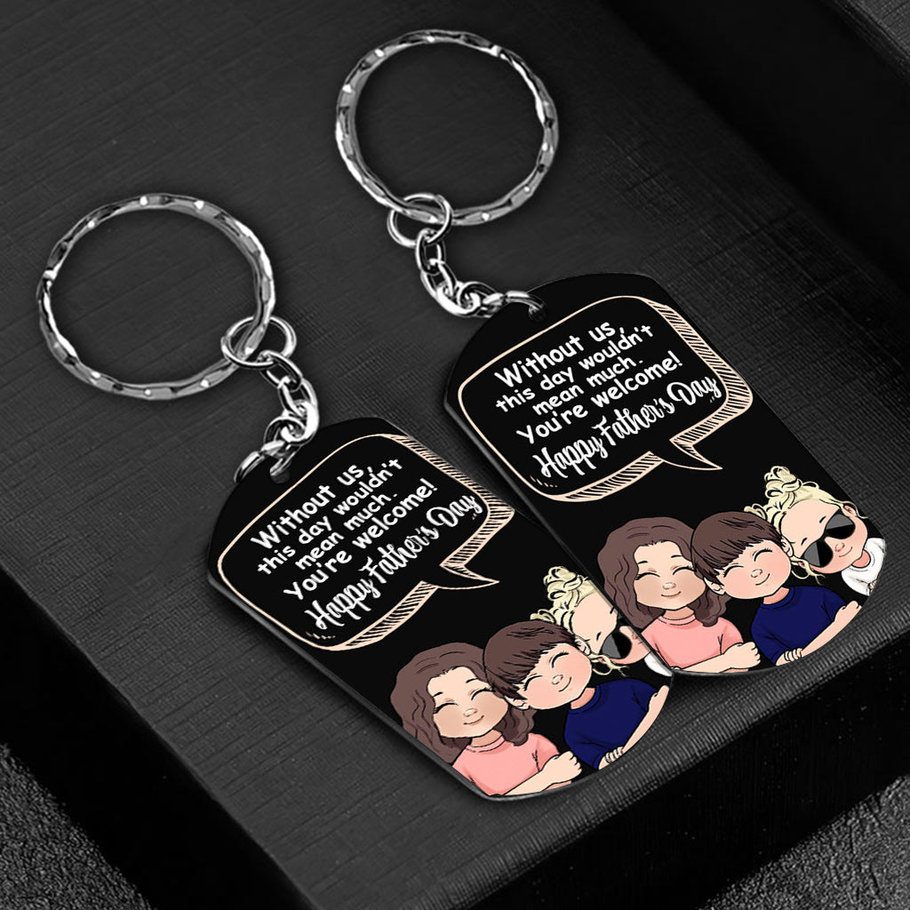 Without Me - Gift for dad, mom - Personalized Stainless Steel Keychain