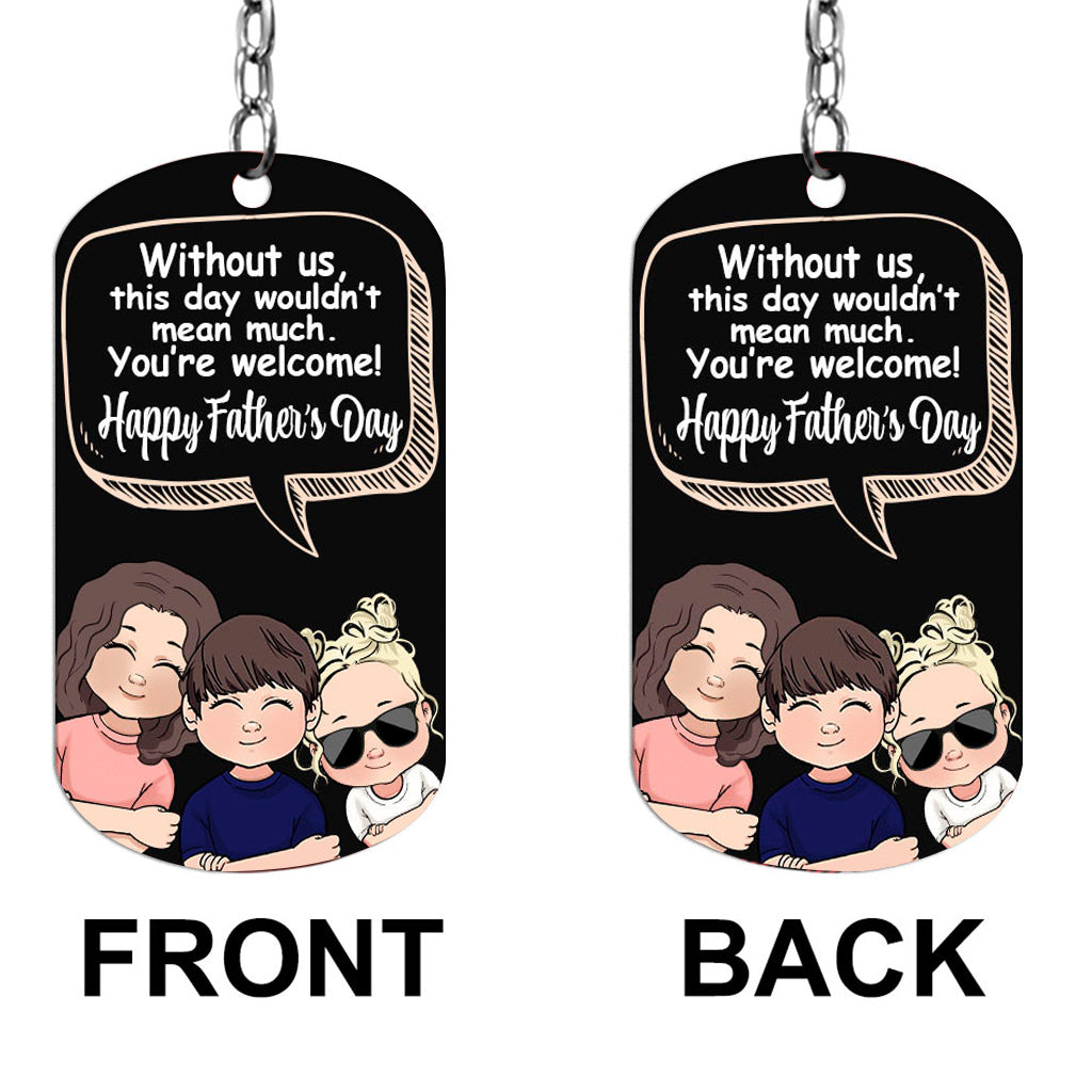 Without Me - Gift for dad, mom - Personalized Stainless Steel Keychain