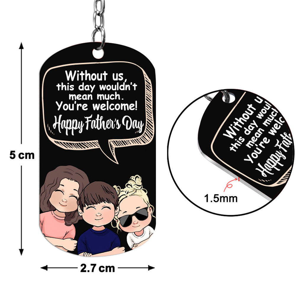 Without Me - Gift for dad, mom - Personalized Stainless Steel Keychain