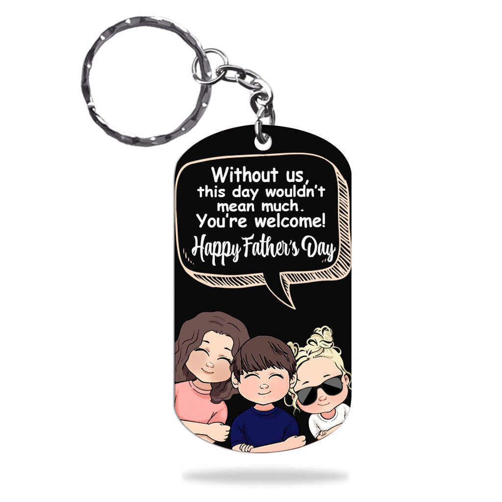 Without Me - Gift for dad, mom - Personalized Stainless Steel Keychain