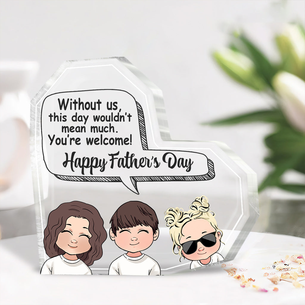 Without Me - Personalized Father Custom Shaped Acrylic Plaque