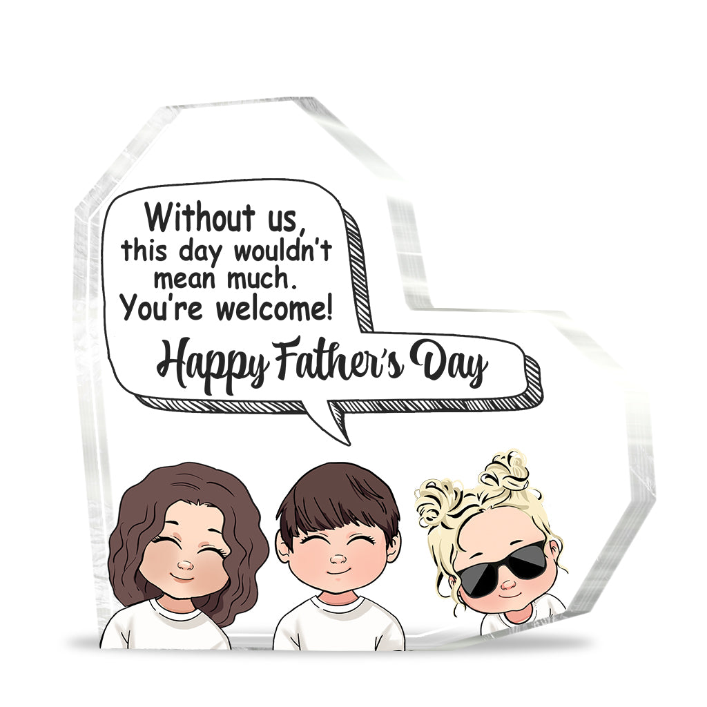 Without Me - Personalized Father Custom Shaped Acrylic Plaque