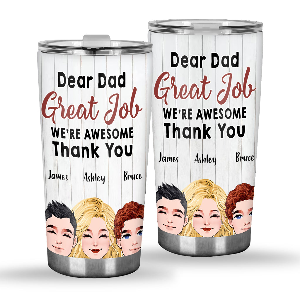 Dear Dad Great Job - Personalized Father Tumbler