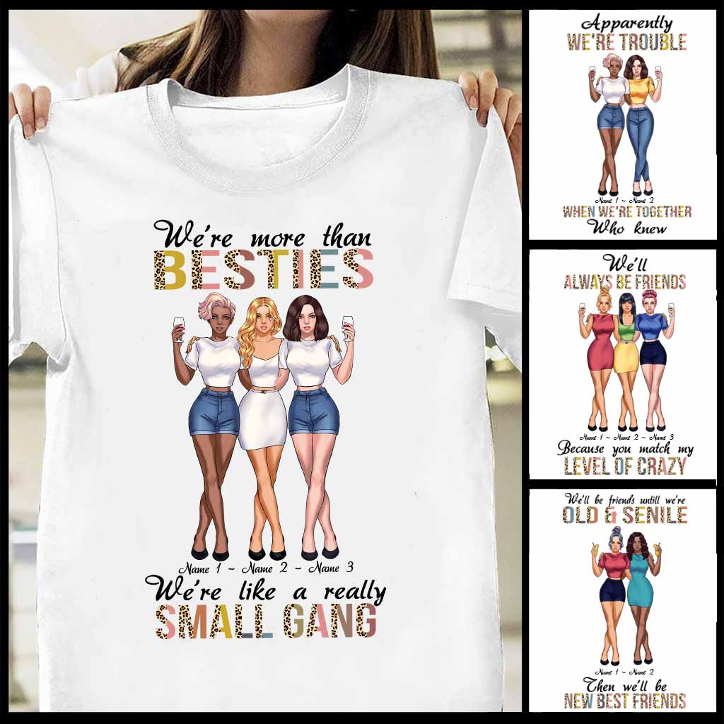 We're More Than Besties We're Like A Really Small Gang - Personalized T-shirt