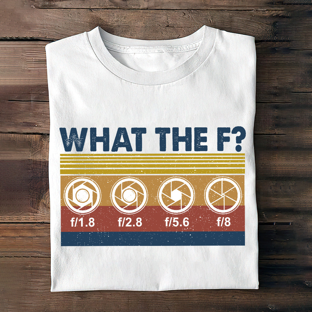 What The F Photography T-shirt and Hoodie