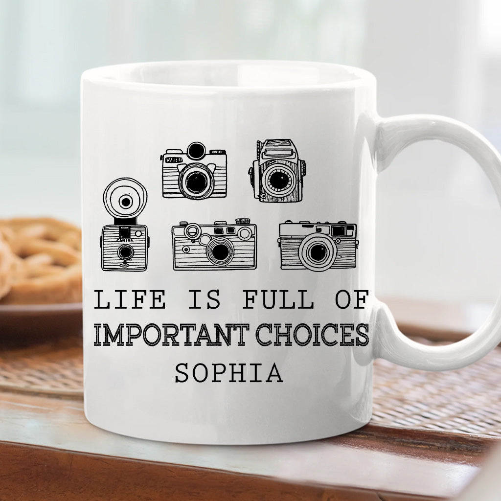 Life Is Full Of Important Choice - Personalized Photography Mug