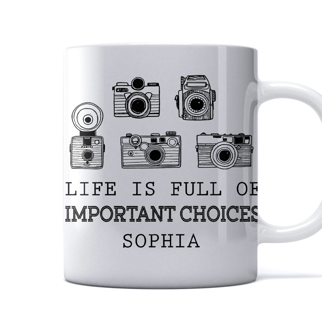 Life Is Full Of Important Choice - Personalized Photography Mug