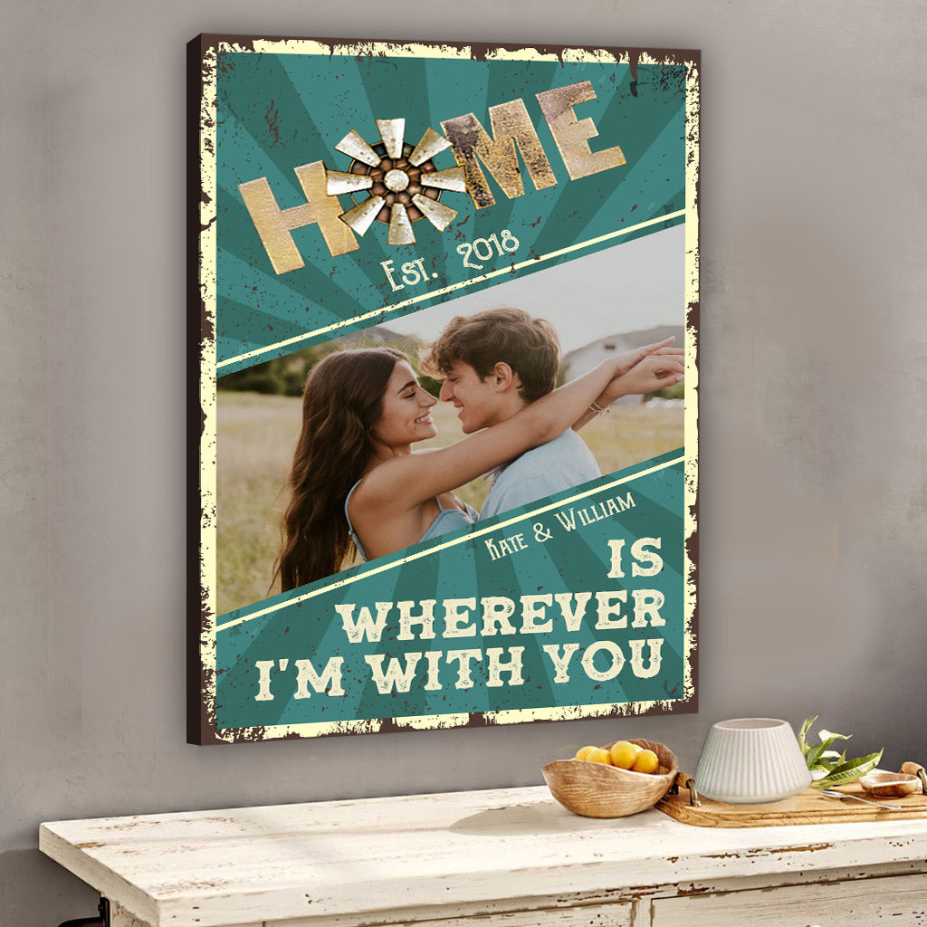 Home Is Wherever I'm With You - Personalized Couple Canvas And Poster