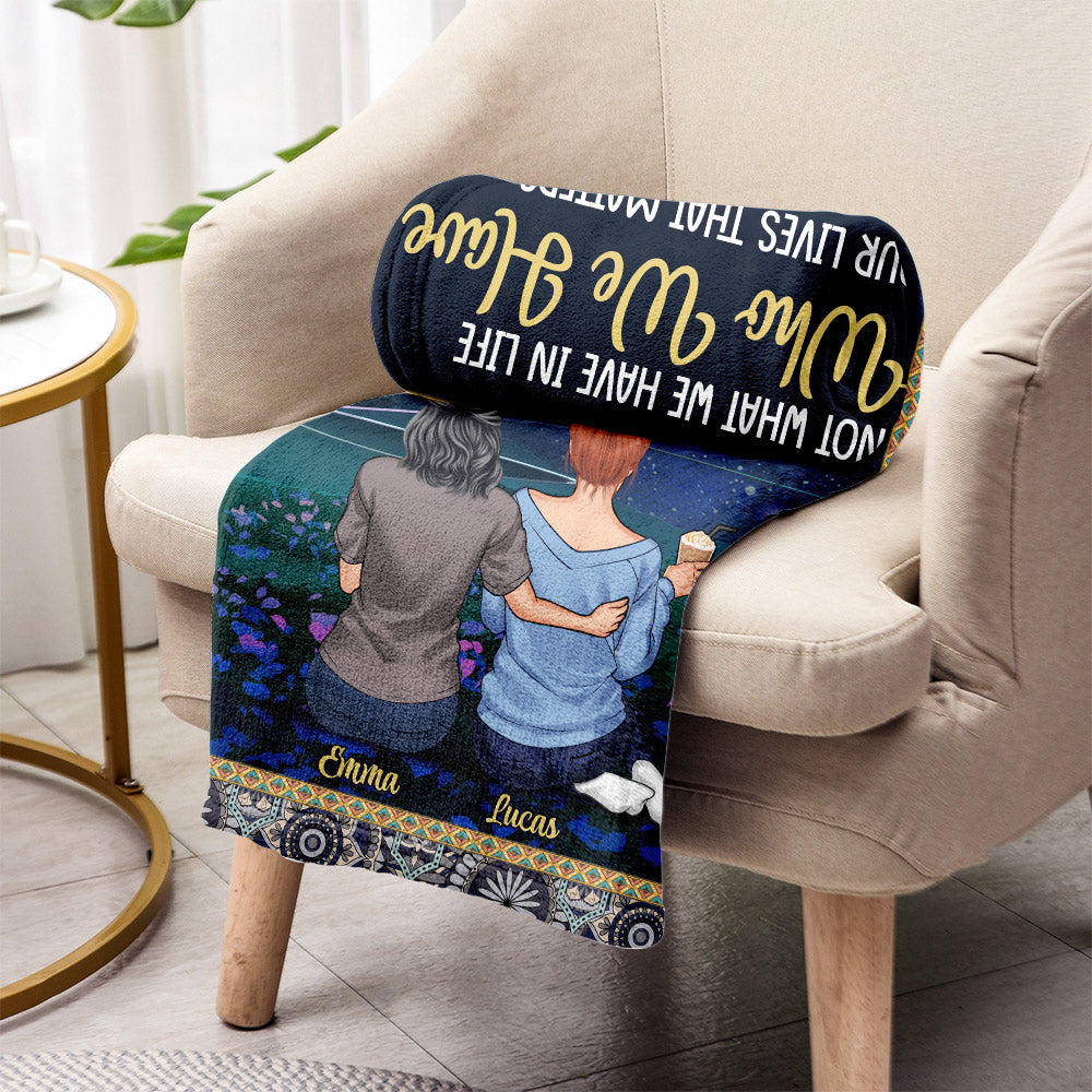 It's Not What We Have In Life - Personalized Bestie Blanket