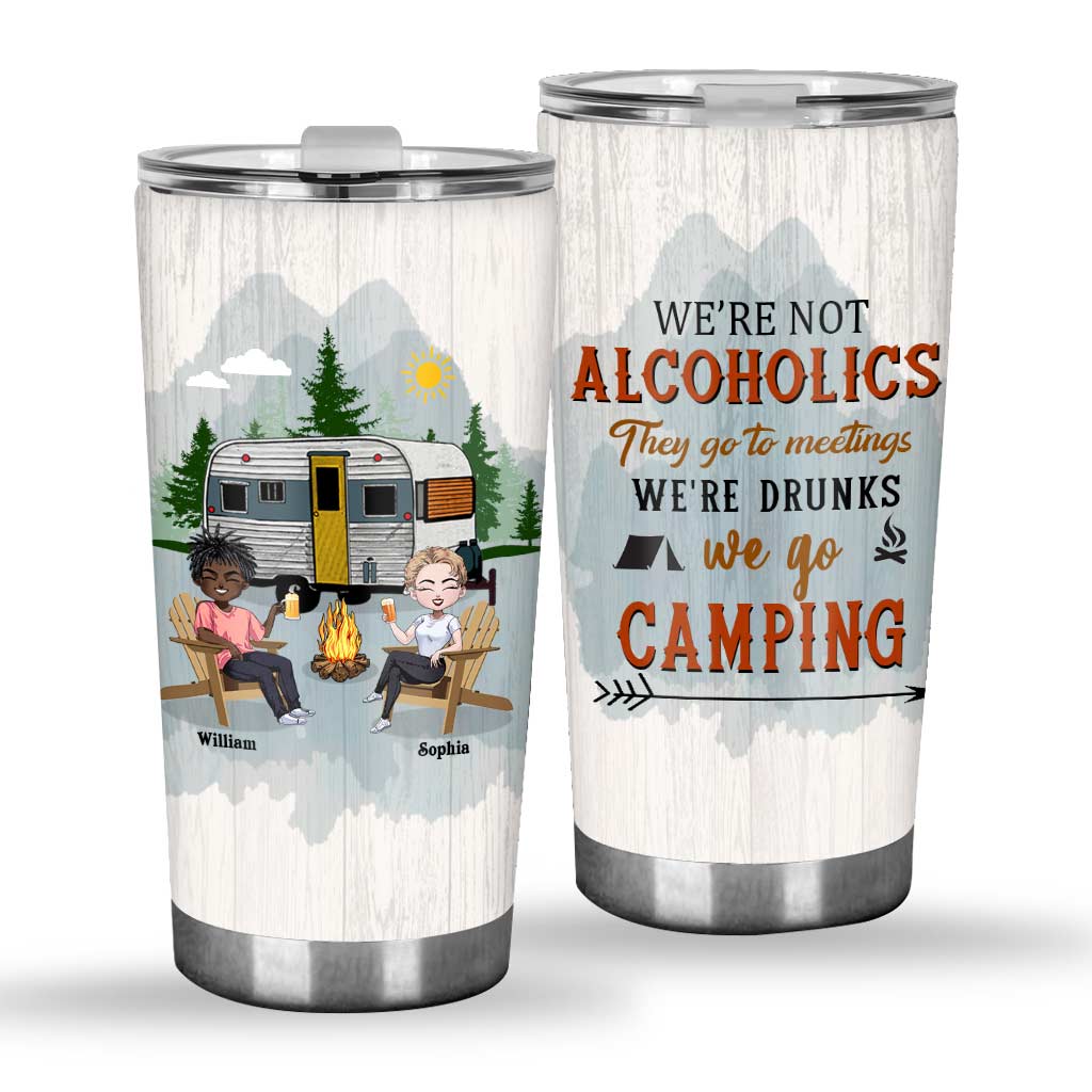 We're Not Alcoholics They Go To Meeting - Personalized Camping Tumbler