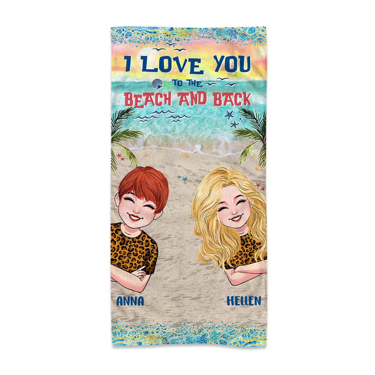 I Love You To The Beach And Back - Personalized Bestie Beach Towel