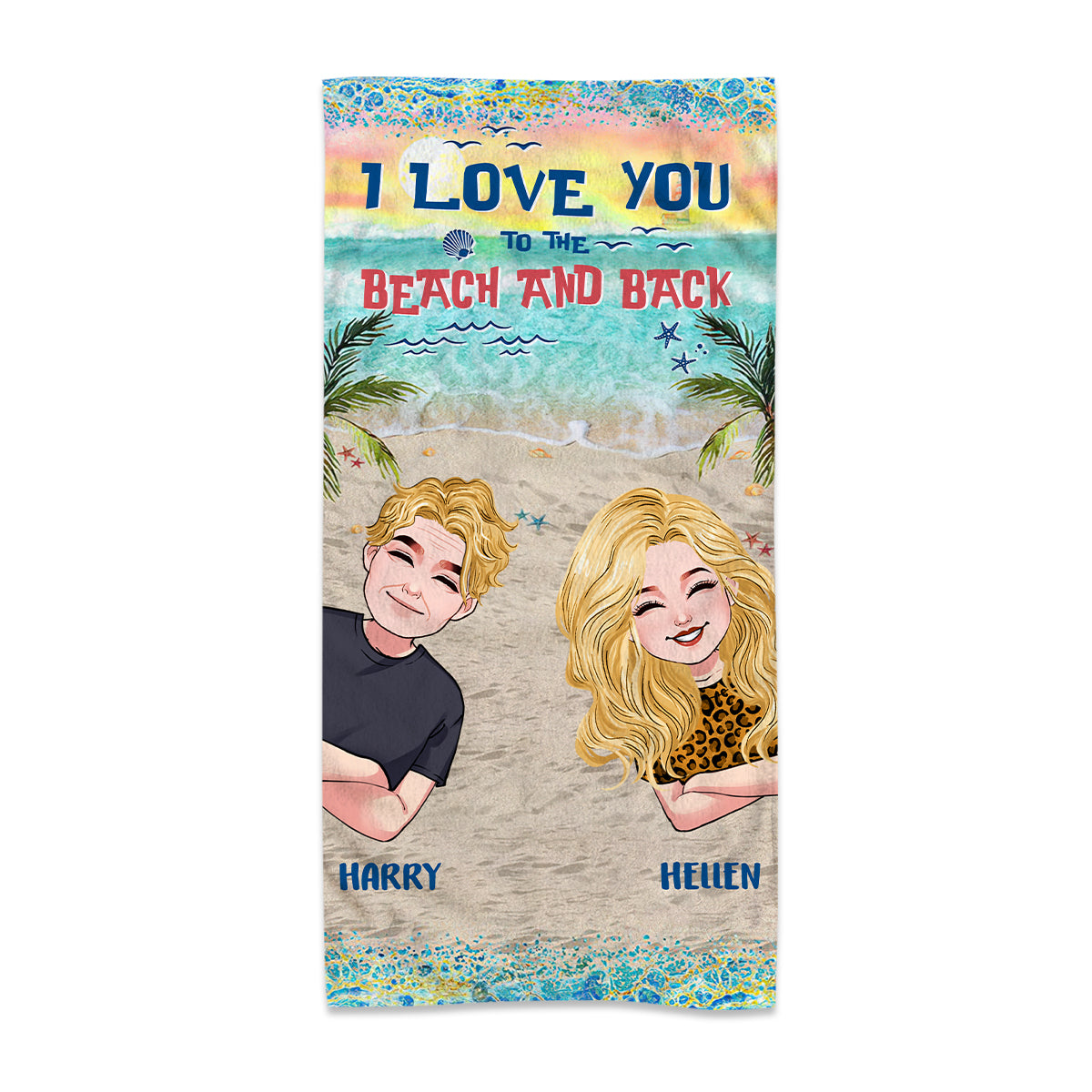 I Love You To The Beach And Back - Personalized Couple Beach Towel