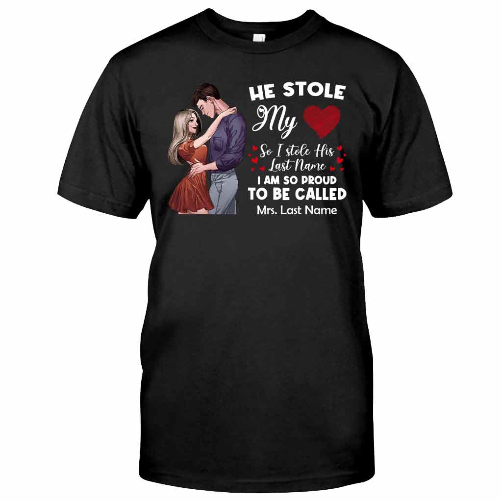 He Stole My Heart I Stole His Last Name - Personalized Couple T-shirt and Hoodie