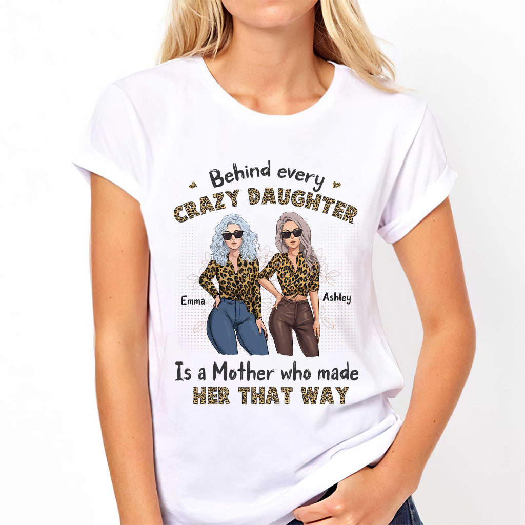 Behind Every Crazy Daughter - Personalized Mother's Day Mother T-shirt