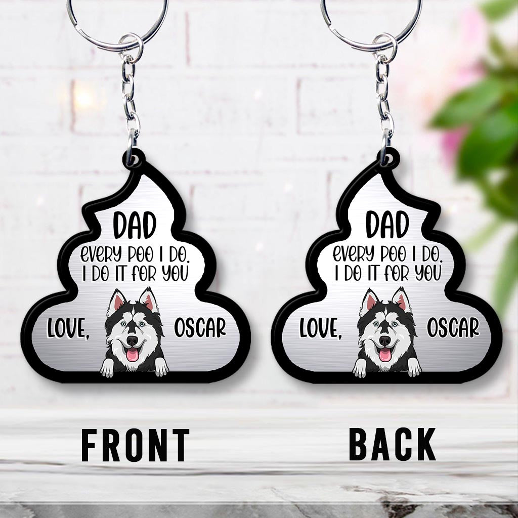 Every Poo I Do For You - Dog gift for dog lover, cat lover - Personalized Keychain