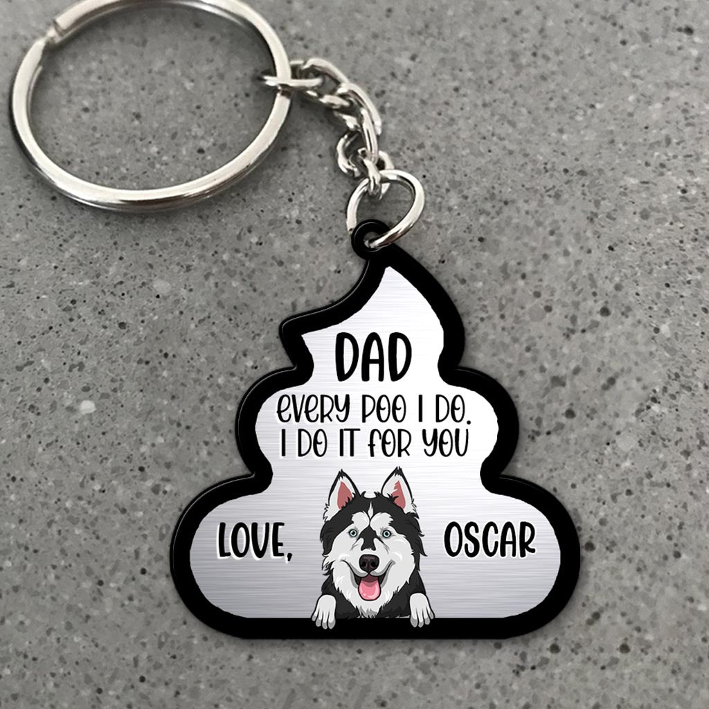 Every Poo I Do For You - Dog gift for dog lover, cat lover - Personalized Keychain